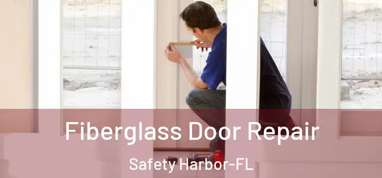  Fiberglass Door Repair Safety Harbor-FL