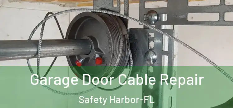  Garage Door Cable Repair Safety Harbor-FL
